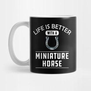 Miniature Horse - Life is better with a miniature horse Mug